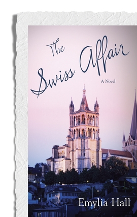 Title details for The Swiss Affair by Emylia Hall - Available